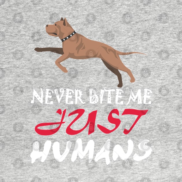 Pitbull Never Bite Me Just Humans - National Dogs Day by SHB-art